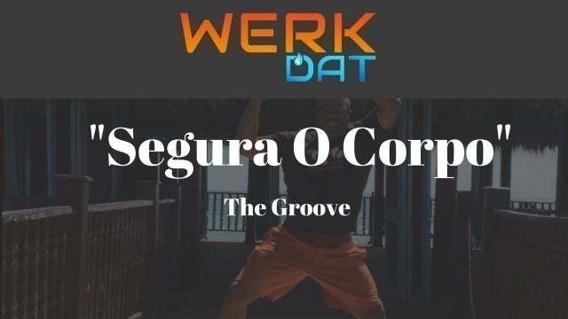 'Segura O Corpo - Werk Dat Dance Fitness'