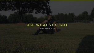 'Use What You Got (100 Days of Fitness Episode 6)'