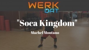 'Soca Kingdom - Machel Montano - Werk Dat Dance Fitness'