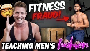 'HIS LIES WILL NEVER GET YOU SHREDDED!  || (TEACHING MEN\'S FASHION / FITNESS FRAUD)'