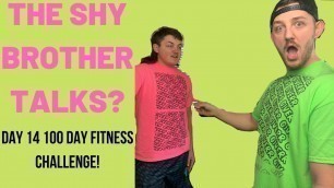 'The Shy Brother Talks??? Walden Bros 100 Day Fitness Challenge Day 14'