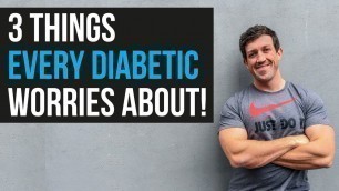 '3 Things Every Diabetic Worries About! (and how to fix it)'