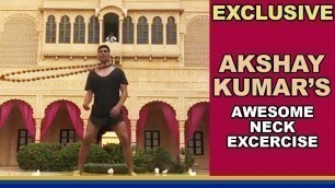 'Akshay Kumar is inspiring his fans by showing Neck Exercise in Jaisalmer'