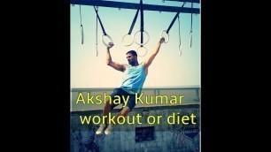 'Akshay Kumar workout or diet'