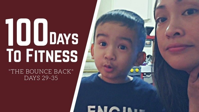 '100 Days to Fitness: \"The Bounce Back\" (Days 29-35)'