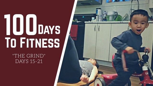 '100 Days to Fitness: \"The Grind\" Episode (Days 15-21)'