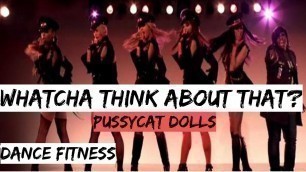 'Whatcha Think About That ~ Pussycat dolls | dance fitness workout'