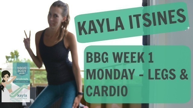 'BBG | WEEK 1 DAY 1 | KAYLA ITSINES | LEGS & CARDIO'