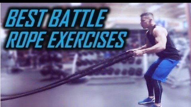 '10 BEST BATTLE ROPE EXERCISES: HOW TO USE BATTLE ROPES FOR MMA, MILITARY, COMBAT ATHLETES'