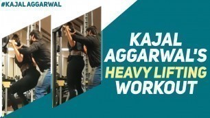 'Kajal Aggarwal\'s Heavy Lifting Workout | Actress Kajal Aggarwal\'s Fitness Mantra | Kajal Aggarwal'