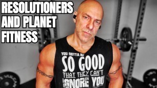 'The Thing About Resolutioners and Planet Fitness'