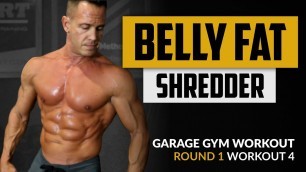'SHRED Belly Fat FAST! - Garage Gym Workout - Round 1 - Workout 4'