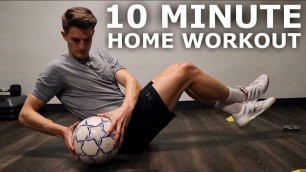 '10 Minute Home Workout For Footballers | Full Inside Small Space Training Session'