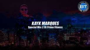 'Kayk Marques - Special Mix @ Bt Prime Fitness'