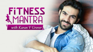 'Exclusive! Karan V Grover shares his secret of Fitness || Fitness Mantra || Prachi Sharma'