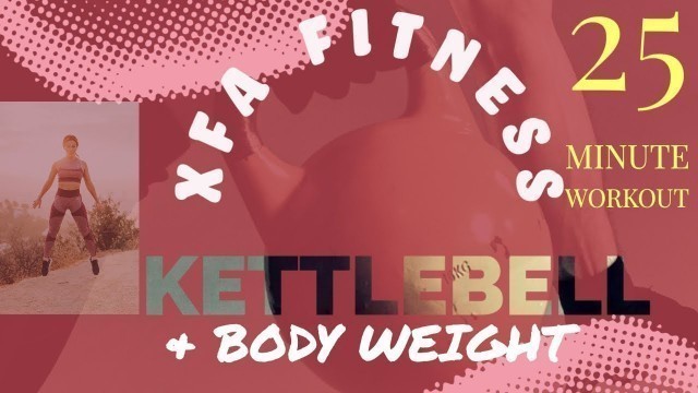 '25 Minute Kettlebell And Body Weight Workout. XFA Fitness. Quick And Intense.'