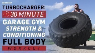 'Turbocharger: 30-Minute Garage Gym Strength & Conditioning Full Body Workout'