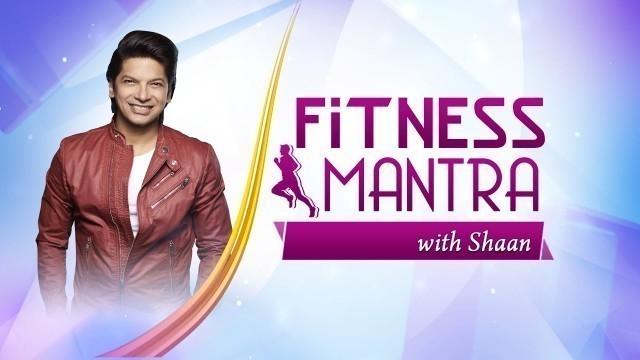 'Shaan\'s Health Secrets || Shaan\'s workout & Diet Plan || Fitness Mantra With Shaan'