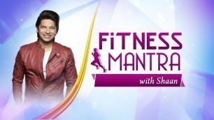'Shaan\'s Health Secrets || Shaan\'s workout & Diet Plan || Fitness Mantra With Shaan'