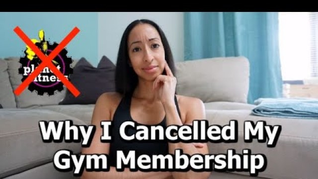 'Why I Cancelled My Gym Membership | Planet Fitness Fail!!! | I Cancelled My Gym Membership'