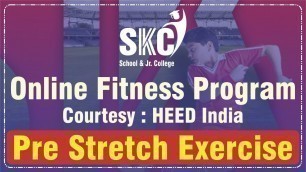 'Pre Stretch Exercises. SKC Online Fitness Program in association with Heed India'