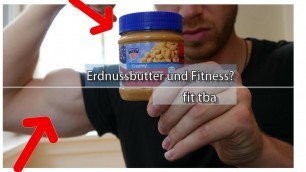 'Erdnussbutter und Fitness ? | Gut für... | fit tba'