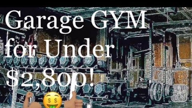 'Garage GYM Setup for Under $2,800!'