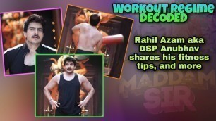 'Rahil Azam aka DSP Anubhav shares his Workout regime fitness mantra and more I Checkout Video'