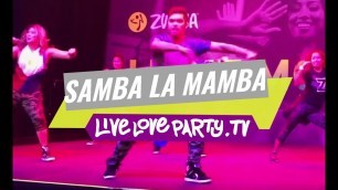 'Samba La Mamba | Zumba Fitness | Live Love Party'