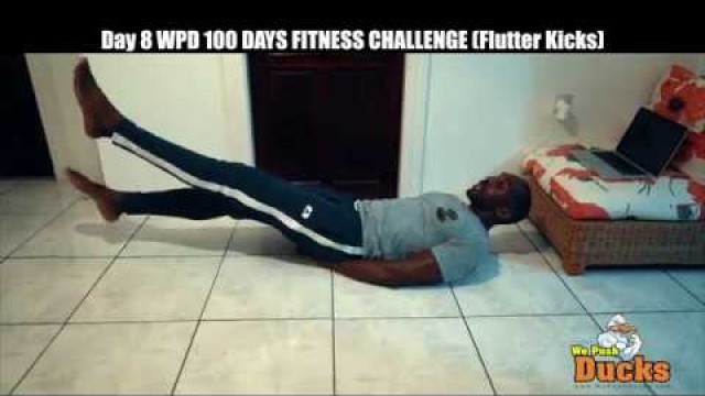 'Day 8 WPD 100 DAYS FITNESS CHALLENGE FLUTTER KICKS'