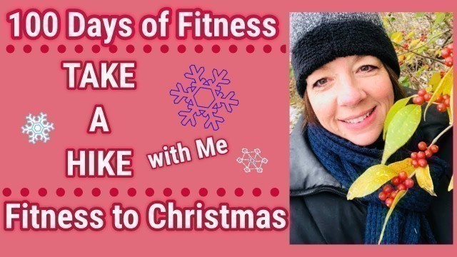 'Fitness to Christmas Trail walk in the FREEZING COLD - 100 Days of Fitness'