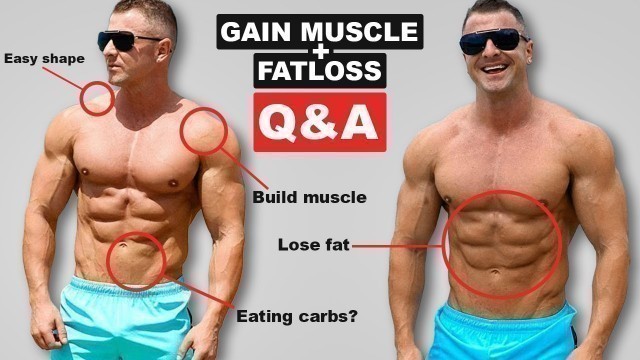 'How to Build Muscle & Lose Fat - Q&A!'