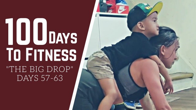 '100 Days To Fitness: The Big Drop (Days 57-63)'