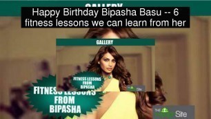 'Happy Birthday Bipasha Basu -- 6 fitness lessons we can learn from her'