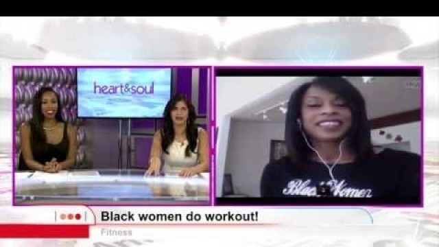 'Black Women Do Workout and Heart and Soul Magazine TV'