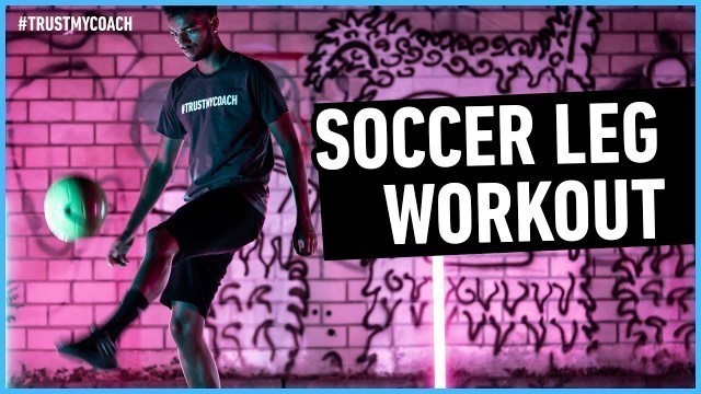 'LEG TRAINING FOR BALANCE, POWER & MOBILITY | SOCCER WORKOUT'
