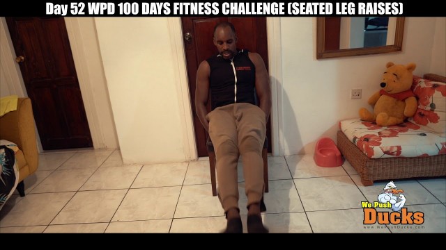 'Day 52 WPD 100 DAYS FITNESS CHALLENGE SEATED LEG RAISES'