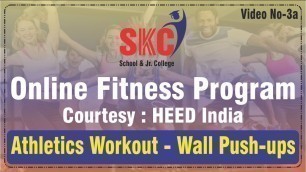 'Athletics Workout - Wall Push ups. SKC Online Fitness Program with Heed India'