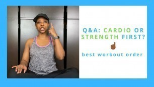 'Should I do cardio or strength training first? 