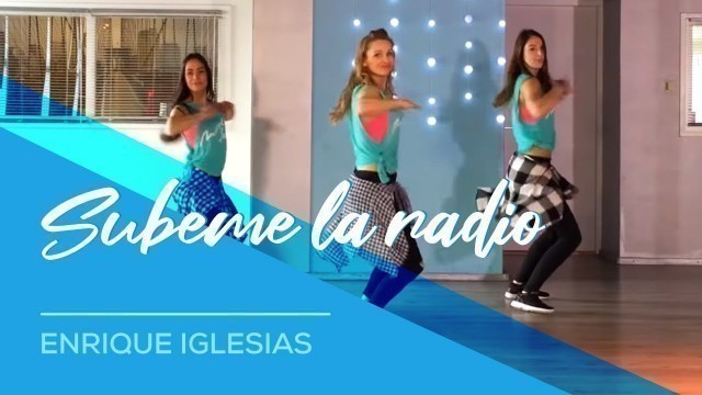 'SUBEME LA RADIO - Enrique Iglesias - Easy Fitness Dance - Baile - Choreography'