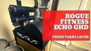 'Rogue Fitness Echo GHD | Three Years Later | Equipment Review | Garage Gym Review'
