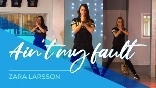 'Ain\'t My Fault - Zara Larsson - Easy Fitness Dance Choreography - Baile - Coreografia'