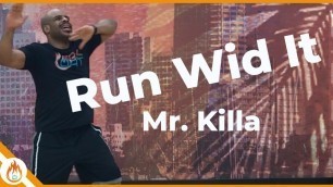 'Run Wid It  - Mr. Killa - Werk Dat Dance Fitness'