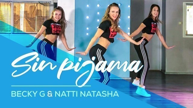 'Sin Pijama - Becky G & Natti Natasha - Easy Fitness Dance Video - Choreography'