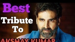 'Best Tribute To Akshay Kumar By Vikalp Mehta 2019'