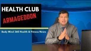 Health Club Armageddon - Body Mind 360 Health and Fitness News