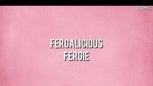 'Fergie - Fergalicious (Lyrics)'