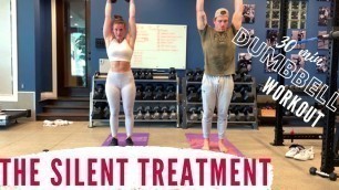 30 MIN DUMBBELL WORKOUT: THE SILENT TREATMENT