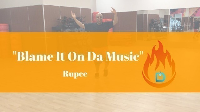 'Blame It on Da Music - Rupee - Werk Dat Dance Fitness'