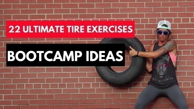 '22 Ultimate Tire Exercises - Boot Camp Ideas'